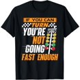 thumbnail image 1 of If You Can Turn You're Not Going Fast Enough - Drag Racing Funny Creative Graphic T-Shirt, 1 of 3