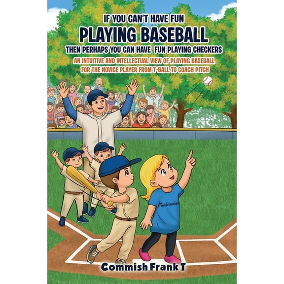 If You Can't Have Fun Playing Baseball Then Perhaps You Can Have Fun Playing Checkers, (Paperback)