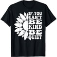 thumbnail image 1 of If You Can't Be Kind Be Quiet Anti Bullying Unity Day Flower T-Shirt, 1 of 3