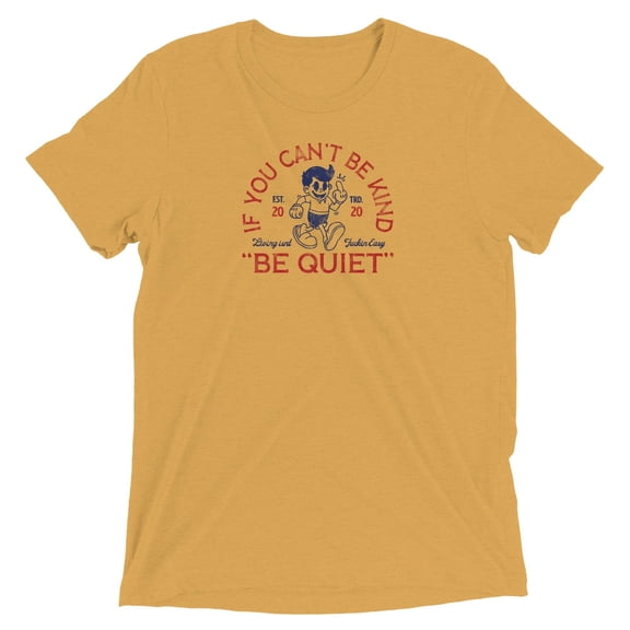 If You Can't Be Kind Be Quiet T-Shirt, Funny Sarcastic Retro Graphic Tee, Vintage Humor Shirt for Men Women, Novelty Gift Idea