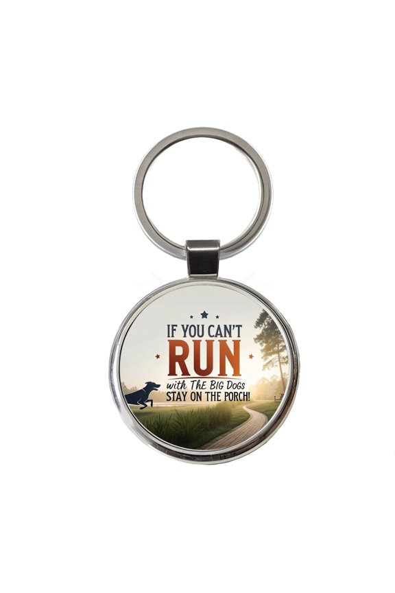 If You Can't Run With The Big Dogs Running Park Trail Metal Round Keychain
