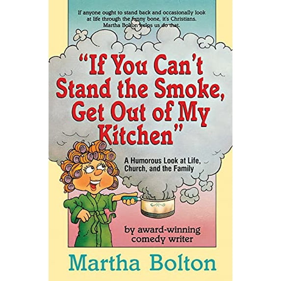 Pre-Owned If You Can't Stand the Smoke, Get Out of My Kitchen: A Humorous Look at Life, Church, and the Family (Paperback) 0834113619 9780834113619