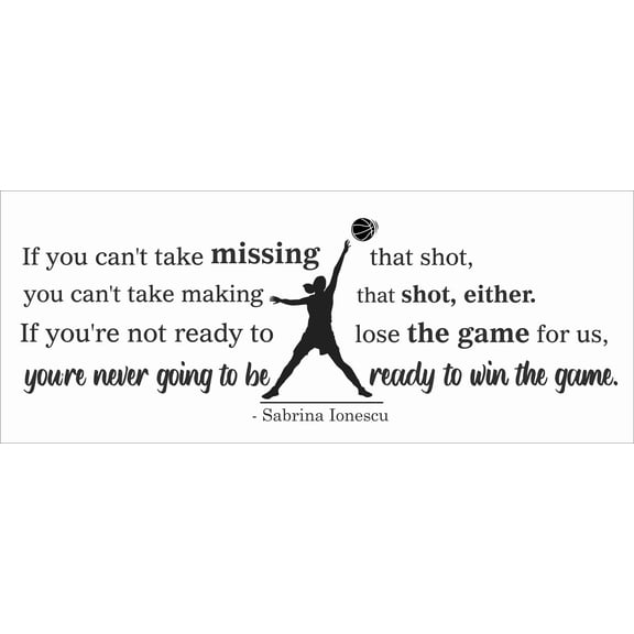 If You Can't Take Missing That Shot You're Never Going To Be Ready To Win The Game | Sabrina Ionescu Basketball Quotes Vinyl Wall Decoration - Stick And Peel Home Wall Sticker Decal 8" x 20"