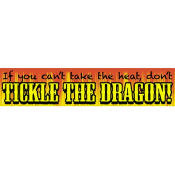If You Can't Take the Heat Don't Tickle The Dragon! Sticker - Orignal Artwork Vinyl - Decal STICKER - 2" x 9"