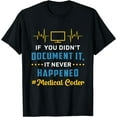 thumbnail image 1 of If You Didn't Document It Assistant Coding Medical Coder T-Shirt, 1 of 3