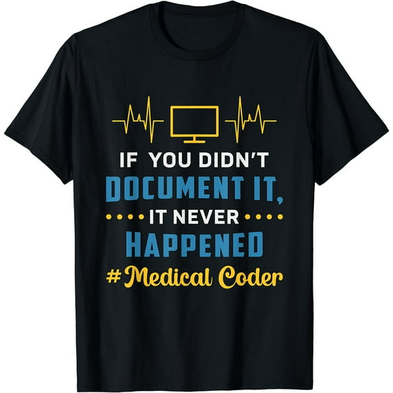 If You Didn't Document It Assistant Coding Medical Coder T-Shirt