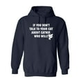 thumbnail image 1 of If You Don'T Talk To Your Cat About Catnip Who Will Sarcastic Novelty Gift Idea Adult Humor Funny Men's Hoodies, 1 of 2