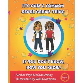 If You Don't Know, Now You Know! It's Only A Common Sense Germs Thing, Book 1, (Paperback)
