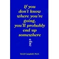 thumbnail image 1 of Pre-Owned If You Don't Know Where You're Going, You'll Probably End Up Somewhere Else (Paperback) 0883473275 9780883473276, 1 of 1