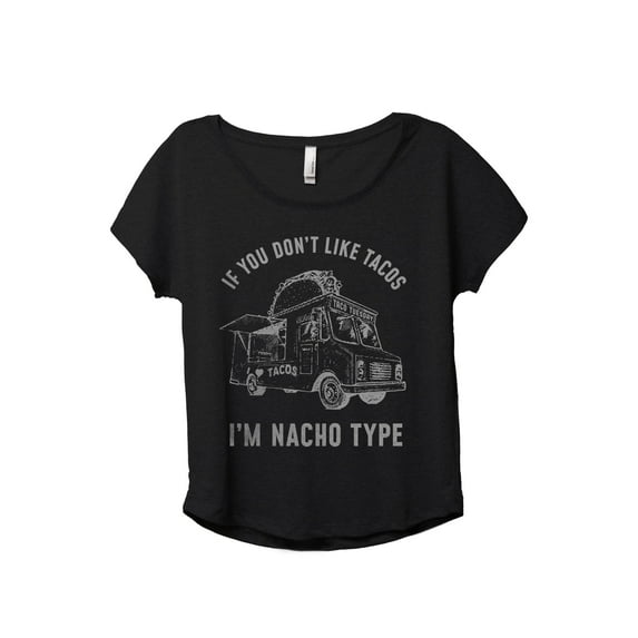 If You Don't Like Tacos I'm Nacho Type Women's Fashion Slouchy Dolman T-Shirt Tee Heather Black X-Large