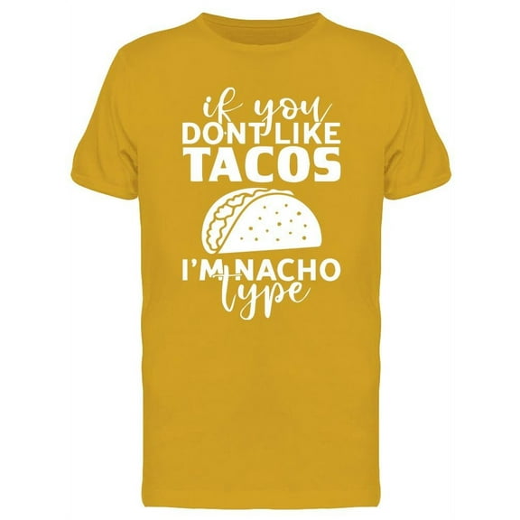 If You Don't Like Tacos T-Shirt Men -Image by Shutterstock, Male x-Large