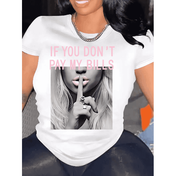 “If You Don’t Pay My Bill” Cotton Women’s Casual Short Sleeve Crew Neck T-Shirt 1pc, Breathable Soft Adorable Tee Top