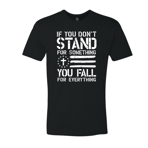 If You Don’t Stand For Something, You Fall For Anything