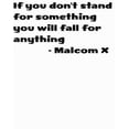 thumbnail image 1 of If You Don't Stand For Something You Will Fall For Anything Malcom X Art Quote Decal - Peel & Stick Sticker Vinyl Wall 16x16, 1 of 1