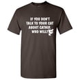 thumbnail image 1 of If You Don't Talk To Your Cat About Catnip Who Will Graphic Tees Witty And Hilarious Gift For Pet Lovers Sarcastic Funny T Shirt For Men, 1 of 5