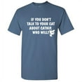 thumbnail image 1 of If You Don't Talk To Your Cat About Catnip Who Will Graphic Tees Witty And Hilarious Gift For Pet Lovers Sarcastic Funny T Shirt For Men, 1 of 5