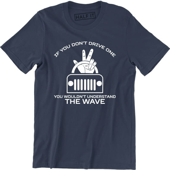 If You Dont Drive One You Wouldnt Understand The Wave for Men T-Shirt