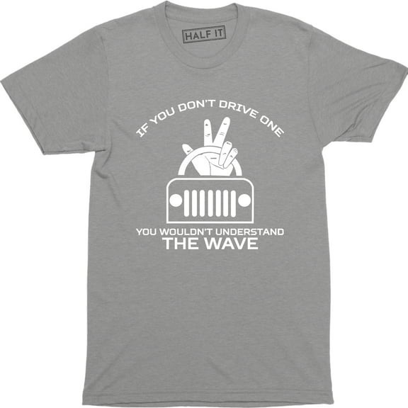 If You Dont Drive One You Wouldnt Understand The Wave for Men T-Shirt