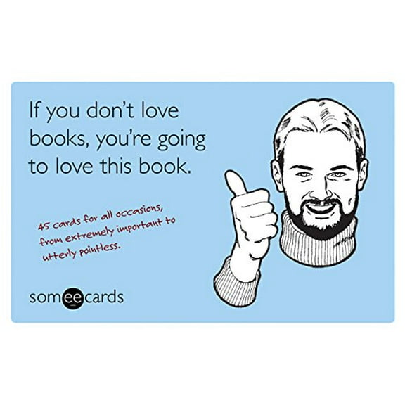 Pre-Owned If You Don't Love Books, You're Going to Love This Book (Someecards): 45 Cards for All Occasions, from Extremely Important to Utterly Pointless (Cards) 1402768087 9781402768088
