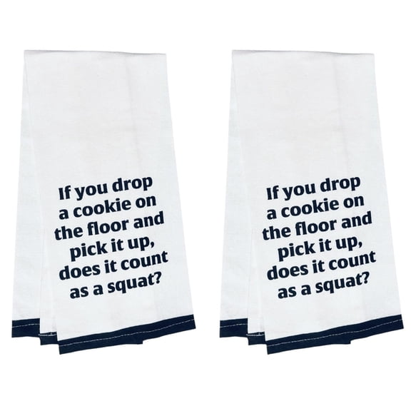If You Drop a Cookie on The Floor and Pick it up, Does it Count as a Squat? Two-Piece 100% Cotton Flour Sack Kitchen Towels Size: 15 X 25 Inch.