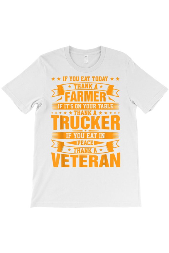 If You Eat Today Thank Farmer Trucker Veteran, Appreciation Quote - Holiday Favorite G2211 Unisex T-Shirt, Up to Size 5XL