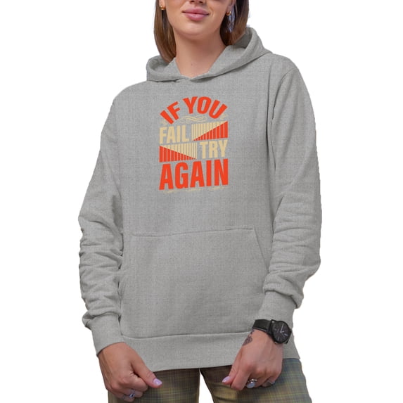 If You Fail Try Again, Heather Grey Hooded Sweatshirt or Hoodie, XL