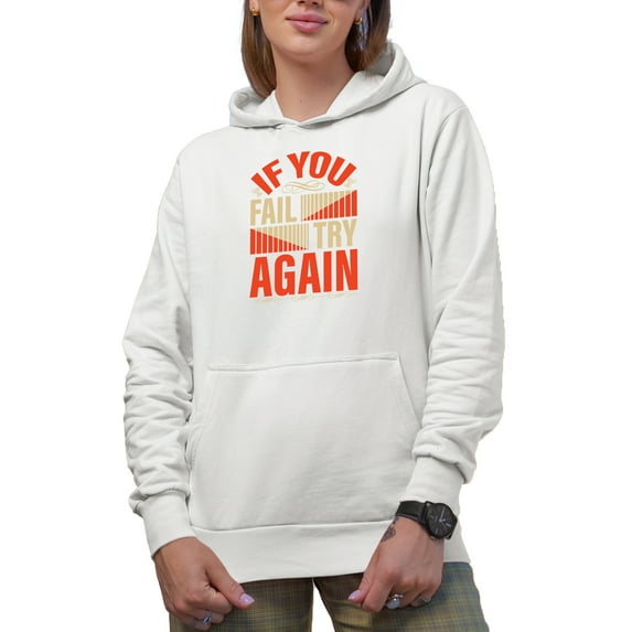 If You Fail Try Again, White Hooded Sweatshirt or Hoodie, 2XL