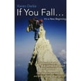 thumbnail image 1 of If You Fall... : It's a New Beginning (Paperback), 1 of 1