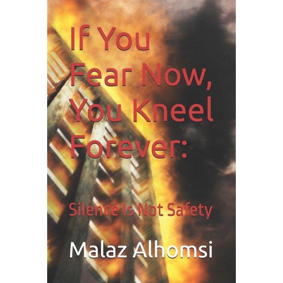 Social Justice If You Fear Now, You Kneel Forever: : Silence Is Not Safety, (Paperback)