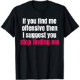 thumbnail image 1 of If You Find Me Offensive Snarky T-Shirt, 1 of 4