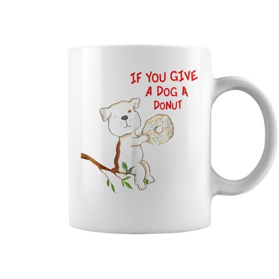 If You Give A Dog A Donut Coffee Mugs