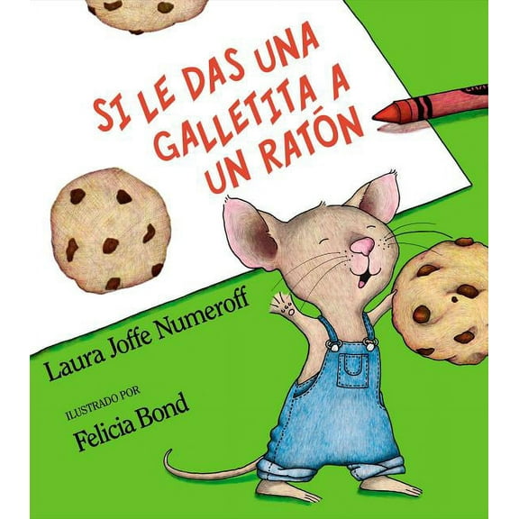 If You Give... Si Le Das Una Galletita a Un RatÃ³n: If You Give a Mouse a Cookie (Spanish Edition), (Hardcover)