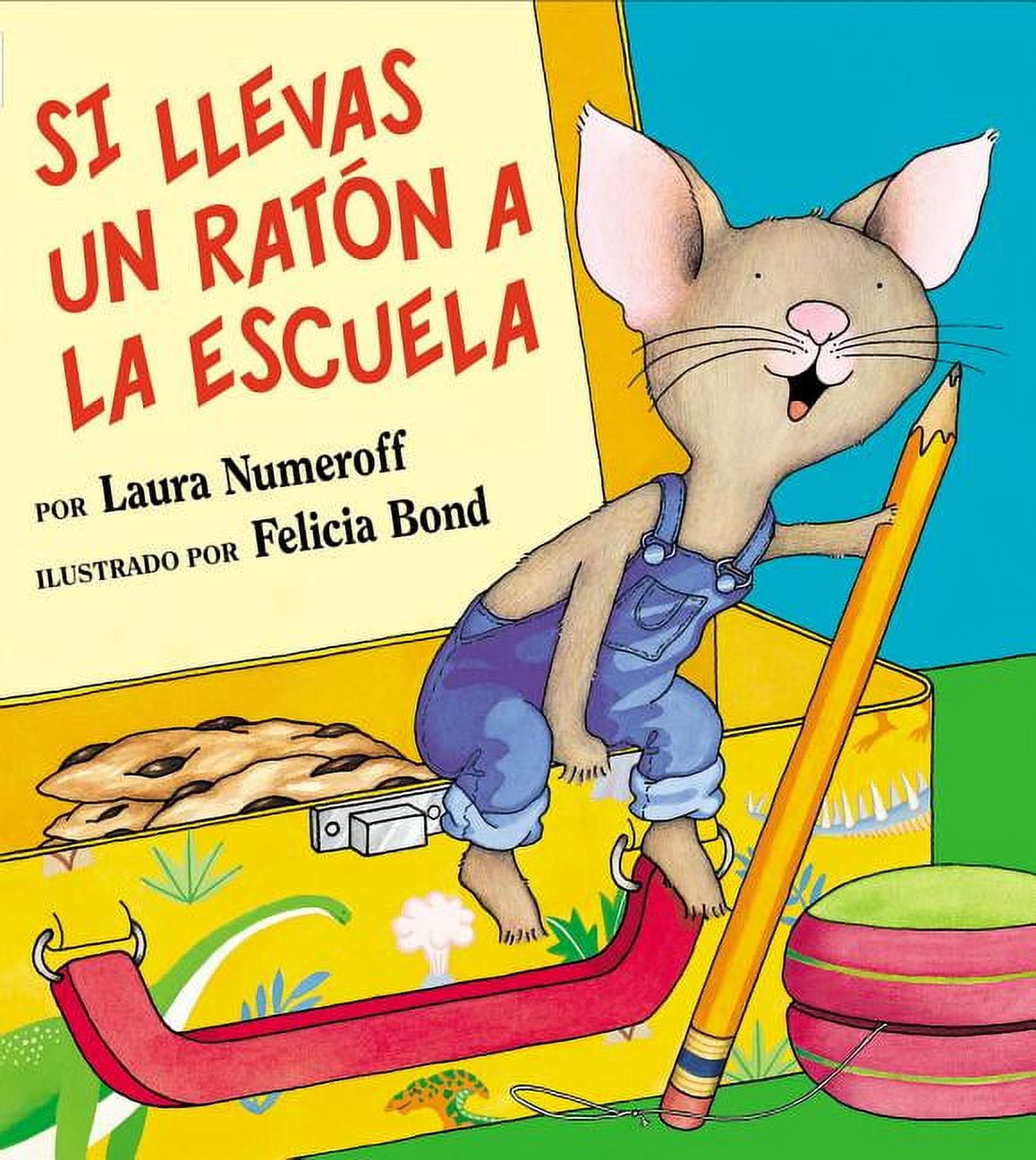 LAURA JOFFE NUMEROFF; FELICIA BOND If You Give... Si Llevas Un Ratn a la Escuela: If You Take a Mouse to School (Spanish Edition), (Hardcover)