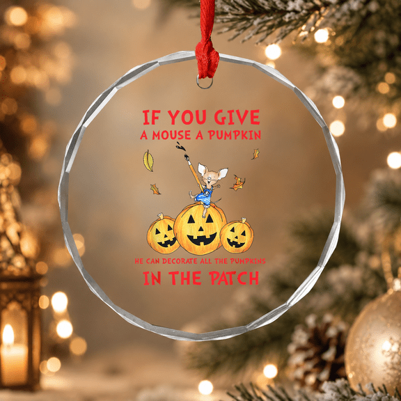 If You Give a Mouse a Pumpkin He Decorate All the Pumpkins Ornament, Holiday Keepsake Gift, Circle Glass Ornament