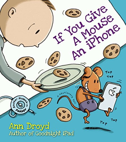 Pre-Owned If You Give a Mouse an iPhone: A Cautionary Tail Hardcover Ann Droyd