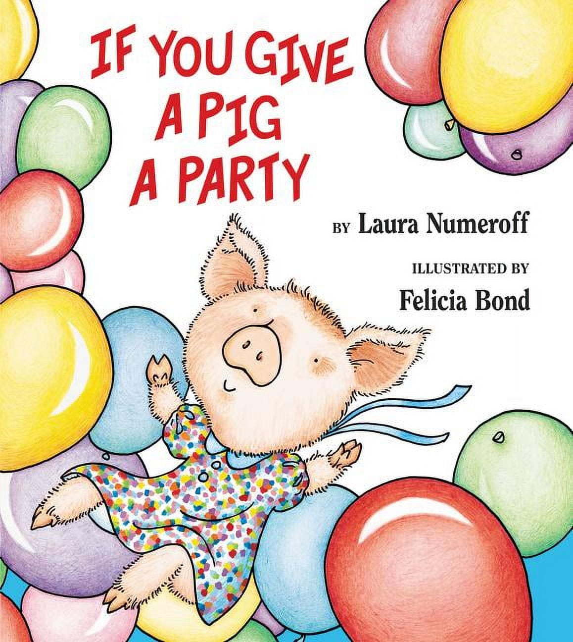 LAURA JOFFE NUMEROFF; FELICIA BOND If You Give a Pig a Party (Hardcover)