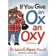 thumbnail image 1 of If You Give an Ox an Oxy: A Parod(ox)Y, (Paperback), 1 of 1