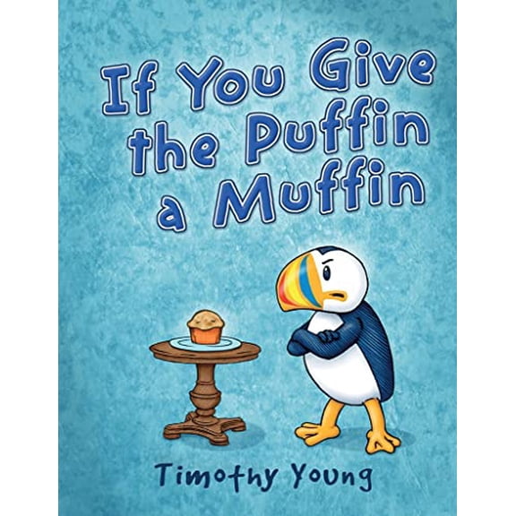 Pre-Owned If You Give the Puffin a Muffin (Hardcover 9780764355523) by Timothy Young