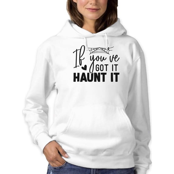 If You Got It, Haunt It Hoodie Women - Women Hoodie, White, Large