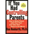 thumbnail image 1 of Pre-Owned If You Had Controlling Parents: How to Make Peace with Your Past and Take Your Place in the World (Paperback) 0060929324 9780060929329, 1 of 1