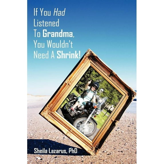 If You Had Listened To Grandma, You Wouldn't Need A Shrink!, (Paperback)