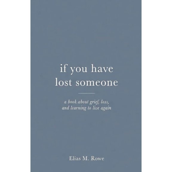 If You Have Lost Someone: A Book About Grief, Loss, and Learning to Live Again, (Paperback)