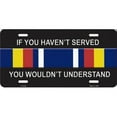 thumbnail image 1 of If You Haven't Served You Wouldn't Understand Metal License Plate, 1 of 2
