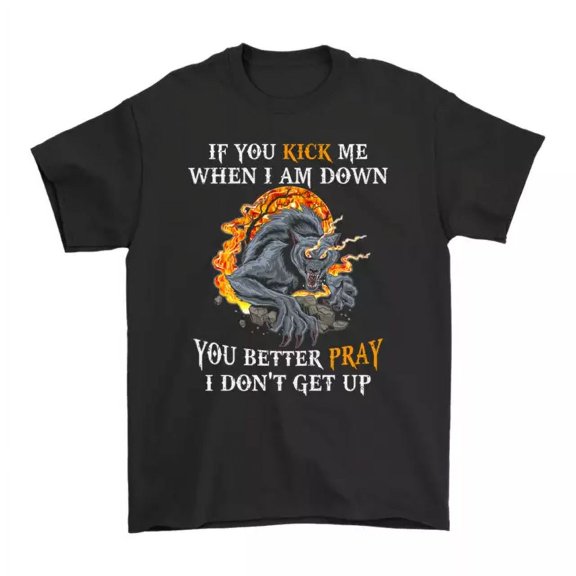 If You Kick Me When I'm Down Wolf Lover Funny T-Shirt, Perfect and Timeless Gift