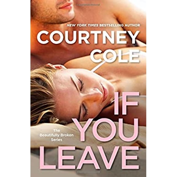 Pre-Owned If You Leave: The Beautifully Broken Series: Book 2 Paperback Courtney Cole