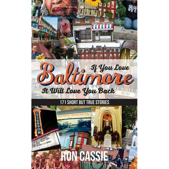 If You Love Baltimore, It Will Love You Back : 171 Short, But True Stories (Hardcover)
