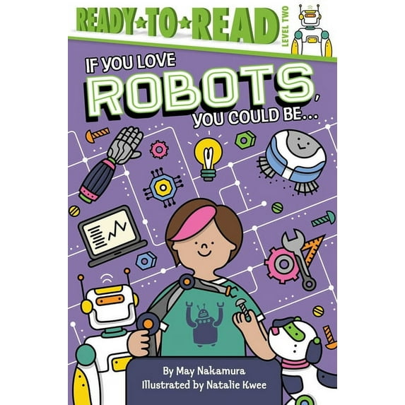 If You Love If You Love Robots, You Could Be...: Ready-To-Read Level 2, (Hardcover)