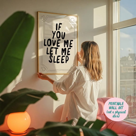 If You Love Me Let Me Sleep Print, Bedroom Wall Art, Above Bed Wall Art, Stay In Bed Print, Nap Poster Wall Art, Modern Wall Decor, 8x12 UNFRAMED