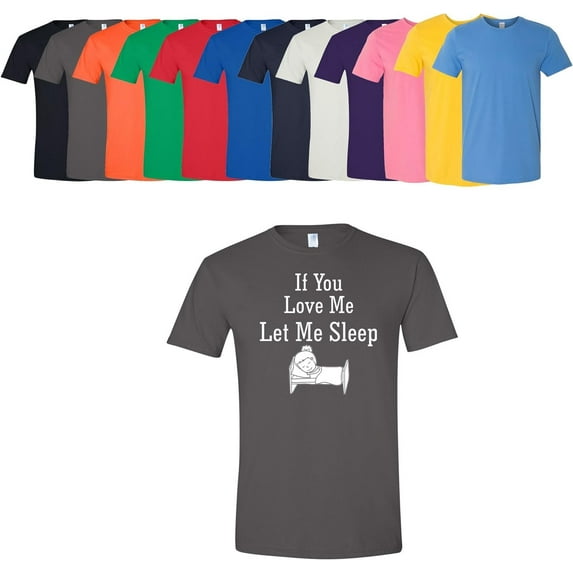 If You Love Me Let Me Sleep T-Shirt Women's Ladies Soft Cotton Tee Assorted Colors and Sizes Charcoal