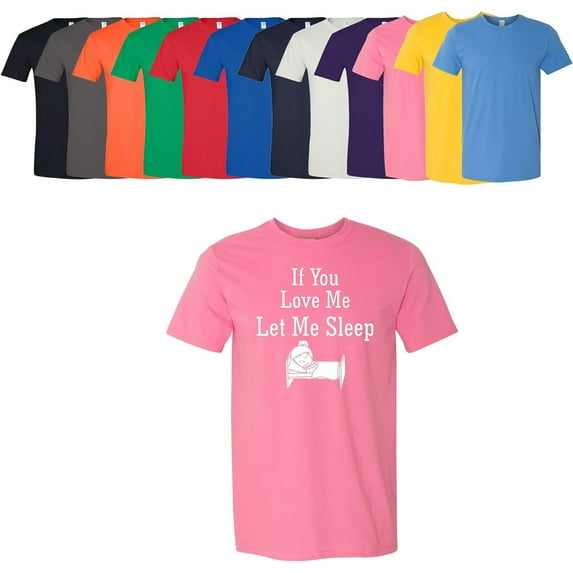 If You Love Me Let Me Sleep T-Shirt Women's Ladies Soft Cotton Tee Assorted Colors and Sizes Pink